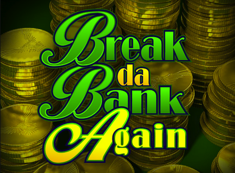 Break da Bank Again