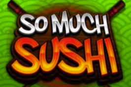 So Much Sushi