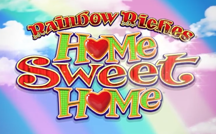Rainbow Riches Home Sweet Home