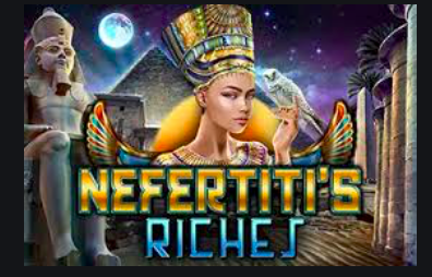 Nefertiti’s Riches