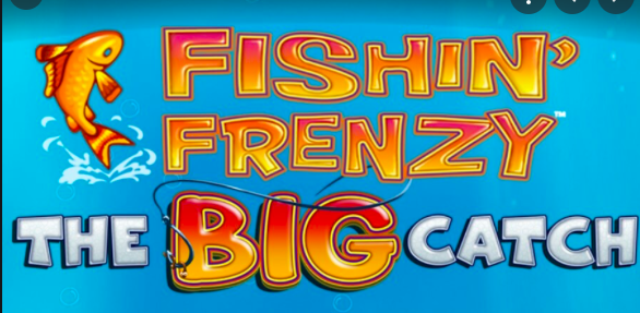 Fishin’ Frenzy The Big Catch