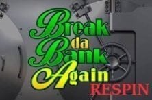 Break da Bank Again Respin